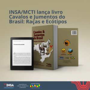Leia mais sobre o artigo INSA/MCTI lança livro Cavalos e Jumentos do Brasil: Raças e Ecótipos